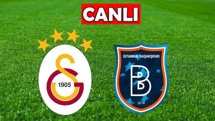 CANLI | Galatasaray - Başakşehir Maçı Canlı İzle: beIN Sports Yayını ve Kadro Detayları